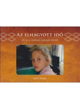 Csoma Gergely - Az elhagyott idő Csoma Gergely - Az elhagyott idő, 2009 antikvár könyv