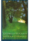 Ljudmila Ulickaja - Médea és gyermekei