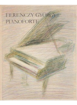 Ferenczy György - Pianoforte Ferenczy György - Pianoforte, 1989 antikvár könyv