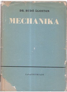 Dr. Budó Ágoston - Mechanika Dr. Budó Ágoston - Mechanika, Budapest 1965 antikvár könyv