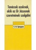 Spurgeon, C. H. - Tanácsok azoknak, akik az Úr Jézusnak szeretnek szolgálni