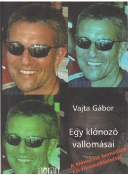 Vajta Gábor - Egy klónozó vallomásai, Budapest 2004 antikvár könyv