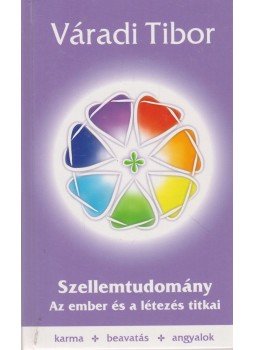 Váradi Tibor - Szellemtudomány Váradi Tibor - Szellemtudomány, Budapest 2006 antikvár könyv