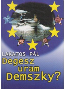 Lakatos Pál - Degesz uram Demszky? Lakatos Pál - Degesz uram Demszky?, Budapest 2004 antikvár könyv