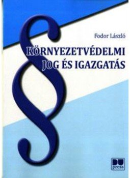 Fodor László - Környezetvédelmi jog és igazgatás Fodor László - Környezetvédelmi jog és igazgatás, null 2013 antikvár könyv