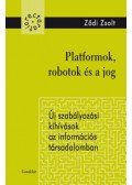 Ződi Zsolt - Platformok, robotokés a jog - Új szabályozási kihívások az információs társadalomban