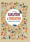 Agnese Baruzzi - Elrejtőzve a természetben - Figyelj, keress, számolj!
