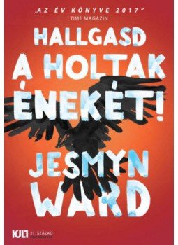 WARD, JESMYN - Hallgasd a holtak énekét! WARD, JESMYN - Hallgasd a holtak énekét!, Budapest 2018 antikvár könyv