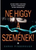 Sarah Pinborough - Ne higgy a szemének!