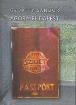 Győrffy Sándor - Agora Budapest Győrffy Sándor - Agora Budapest, 2017 antikvár könyv