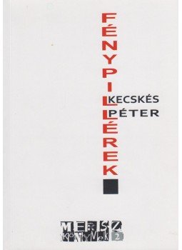 Kecskés Péter - Fénypillérek (dedikált), Budapest 2017 antikvár könyv