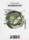 Triceps - Semmikor (aláírt)