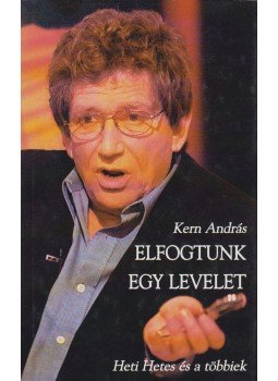 Kern András - Elfogtunk egy levelet (dedikált) Kern András - Elfogtunk egy levelet (dedikált), Budapest 2002 antikvár könyv