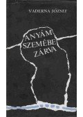 Vaderna József - Anyám szemébe zárva (dedikált)