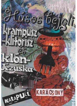  Tímea Gulisio, Apagyi Ferenc, Komor Zoltán, Tépő Donát, Zsuponyó Gábor - Húsos bejgli, krampusz-klitorisz és klón-jézuska (dedikált),  2016 antikvár könyv