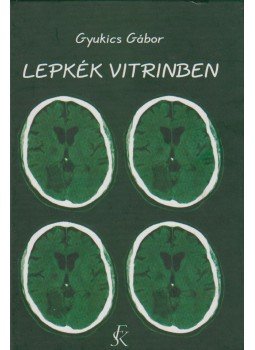 Gyukics Gábor - Lepkék vitrinben (dedikált) Gyukics Gábor - Lepkék vitrinben (dedikált), Budapest 2006 antikvár könyv