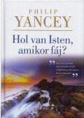 PHILIP YANCEY  - Hol van Isten, amikor fáj?