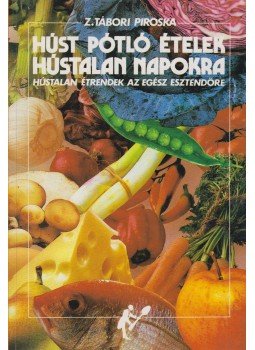 Z. Tábori Piroska - Húst pótló ételek hústalan napokra Z. Tábori Piroska - Húst pótló ételek hústalan napokra, Budapest 1991 antikvár könyv