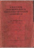 Dr. Erdélyi Gyula - A magyarok hadi szervezete és hadvezetési művészete ezer éven át