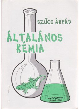 Szűcs Árpád - Általános kémia Szűcs Árpád - Általános kémia, Szeged 2008 antikvár könyv