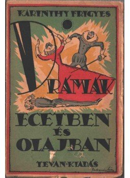 Karinthy Frigyes - Drámák ecetben és olajban Karinthy Frigyes - Drámák ecetben és olajban, Békéscsaba 1926 antikvár könyv