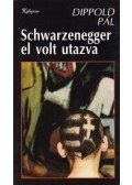 Dippold Pál - Schwarzenegger el volt utazva
