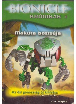 Hapka, C. A. - Makuta bosszúja Hapka, C. A. - Makuta bosszúja, Budapest 2003 antikvár könyv