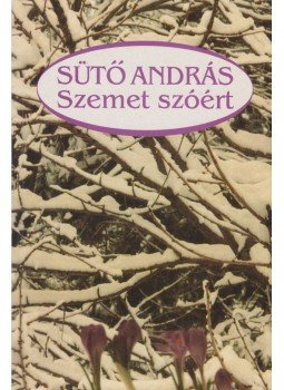 Sütő András - Szemet szóért (dedikált) Sütő András - Szemet szóért (dedikált), Debrecen 1993 antikvár könyv