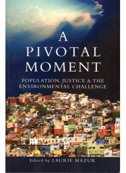 Laurie Mazur - A Pivotal Moment: Population, Justice & The Environmental Challenge, Washington, DC 2012 antikvár könyv
