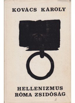 Kovács Károly - Hellenizmus, Róma, zsidóság Kovács Károly - Hellenizmus, Róma, zsidóság, Köln-Bécs 1969 antikvár könyv