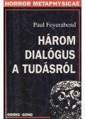 Paul Feyerabend - Három dialógus a tudásról