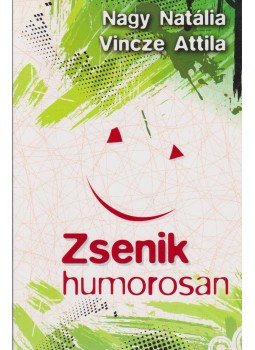 Nagy Natália, Vincze Attila - Zsenik humorosan (dedikált) Nagy Natália, Vincze Attila - Zsenik humorosan (dedikált), 2011 antikvár könyv