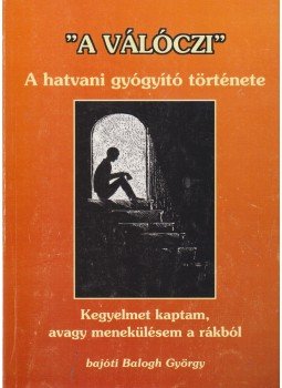 Balogh György - "A Válóczi" (dedikált) Balogh György - "A Válóczi" (dedikált), Kiskunfélegyháza 0 antikvár könyv