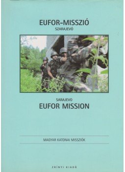 Kovács Attila (szerk.), Skrinyár Eszter - EUFOR- Misszió - Szarajevó,  2007 antikvár könyv