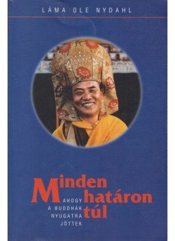 Láma Ole Nydahl - Minden határon túl Láma Ole Nydahl - Minden határon túl, Budapest 2001 antikvár könyv