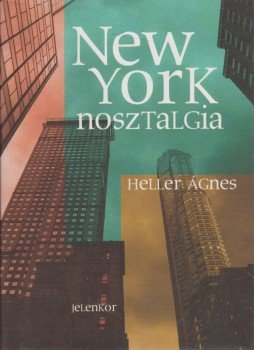 Heller Ágnes - New York-nosztalgia (dedikált), Pécs 2008 antikvár könyv