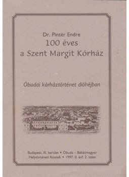 Pintér Endre - 100 éves a Szent Margit Kórház, Budapest 1997 antikvár könyv