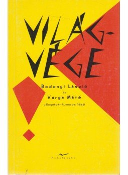 Bodonyi László, Varga Máté - Világvége (dedikált) Bodonyi László, Varga Máté - Világvége (dedikált), 1999 antikvár könyv