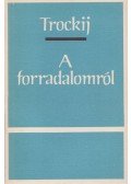 Trockij, Lev Davidovics - A forradalomról