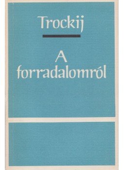 Trockij, Lev Davidovics - A forradalomról Trockij, Lev Davidovics - A forradalomról, 0 antikvár könyv