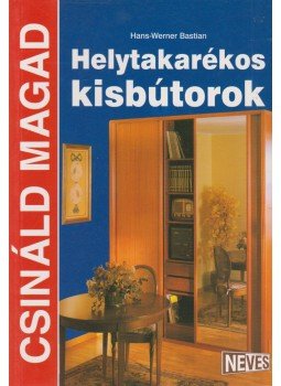 Hans-Werner Bastian - Helytakarékos kisbútorok Hans-Werner Bastian - Helytakarékos kisbútorok, Budapest 2000 antikvár könyv
