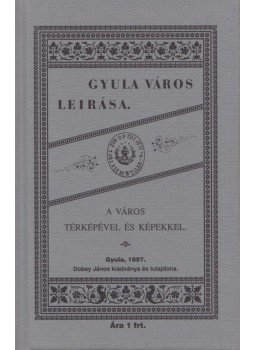 Székely Lajos - Gyula város rövid leirása (reprint) Székely Lajos - Gyula város rövid leirása (reprint), 2000 antikvár könyv