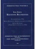 Karl Barth - Kálvintól Bultmannig  - A Karl Barth Kutatóintézet kiadványai 4.