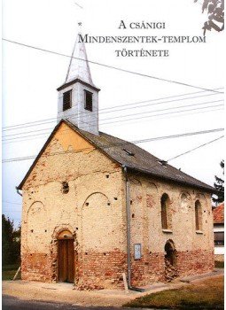 Kelemen István; Nemes András - A csánigi Mindenszentek-templom története Kelemen István; Nemes András - A csánigi Mindenszentek-templom története, null 2012 antikvár könyv