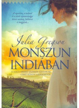 JULIA GREGSON - Monszun Indiában JULIA GREGSON - Monszun Indiában, 2018 antikvár könyv