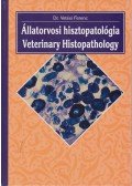 Vetési Ferenc dr. - Allatorvosi hisztopatológia - Veterinary Histopathology