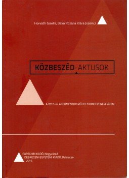 Horváth Gizella, Bakó Rozália Klára - Közbeszéd-aktusok Horváth Gizella, Bakó Rozália Klára - Közbeszéd-aktusok, Debrecen 2016 antikvár könyv