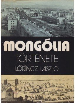 Lőrincz László - Mongólia története (dedikált) Lőrincz László - Mongólia története (dedikált), Budapest 1977 antikvár könyv