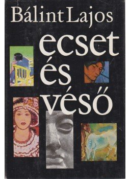 Bálint Lajos - Ecset és véső (dedikált) Bálint Lajos - Ecset és véső (dedikált), Budapest 1973 antikvár könyv