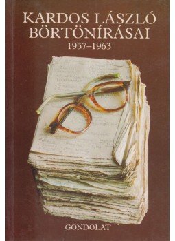 Pogány Mária, Kardos László - Kardos László börtönírásai 1957-1963 (dedikált) Pogány Mária, Kardos László - Kardos László börtönírásai 1957-1963 (dedikált), Budapest 1992 antikvár könyv